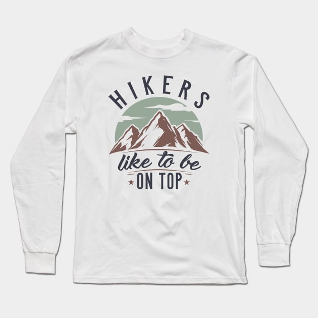 Hikers Like To Be On Top Long Sleeve T-Shirt by LuckyFoxDesigns